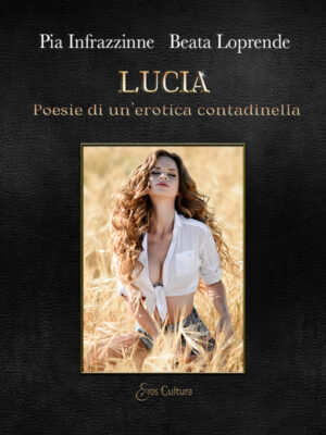 Lucia, Poesie di un’erotica contadinella (Libro)